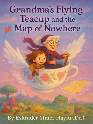 cover image of Grandma's Flying Teacup and the Map of Nowhere